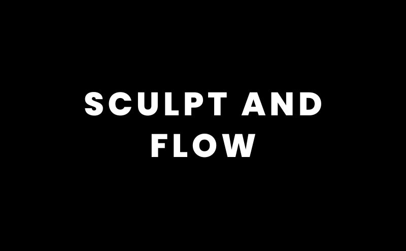 Sculpt and Flow