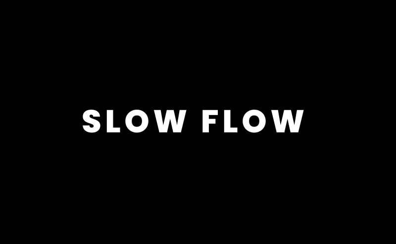 slow flow